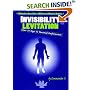 Invisibility & Levitation : A How To Guide To Personal Performance