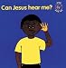 Books : Can Jesus Hear Me? (God & Me)