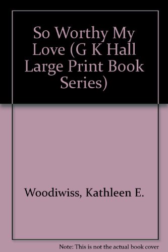 So Worthy My Love (G K Hall Large Print Book Series)
