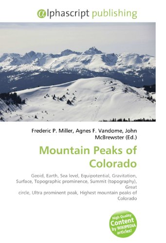 Mountain Peaks of Colorado: Geoid, Earth, Sea level, Equipotential, Gravitation, Surface, Topographic prominence, Summit (topography), Great circle, Ultra ... peak, Highest mountain peaks of Colorado