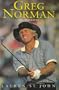 Greg Norman: The Biography