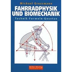 Fahrradphysik und Biomechanik. Technik - Formeln - Gesetze