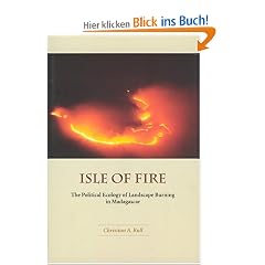 Isle of Fire: The Political Ecology of Landscape Burning in Madagascar (University of Chicago Geography Research Papers)