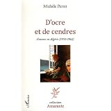 D'Ocre et de Cendres Femmes en Alg�rie 1950 1962par Perret Michele