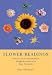 Flower Readings: Discover Your True Self Through the Ancient Art of Flower Psychometry