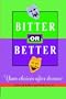 Bitter or Better:  Your Choices After Divorce