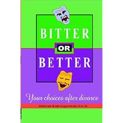 Bitter or Better:  Your Choices After Divorce