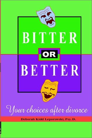 Bitter or Better:  Your Choices After Divorce
