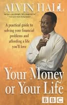 Your Money or Your Life: A Practical Guide to Solving Your Financial Problems and Affording a Life You'll Love