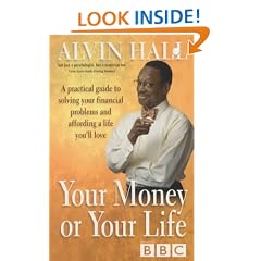 Your Money or Your Life: A Practical Guide to Solving Your Financial Problems and Affording a Life You'll Love