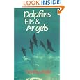 Dolphins, ETs and Angels: Adventures Among Spiritual Intelligences by Timothy Wyllie