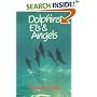 Dolphins, ETs & Angels: Adventures Among Spiritual Intelligences