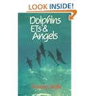 Click here to buy Dolphins, ETs and Angels: Adventures Among Spiritual Intelligences by  Timothy Wyllie.