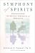 Book Symphony of Spirits : Encounters With the Spiritual Dimensions of Alzheimer's