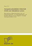 Computerunterstützter Unterricht (CUU) und interaktives Lernen: Beschreibung und Bewertung aktueller Hard- und Softwarekomponenten, von ... Lernens (German Edition)