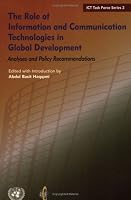 The Role of Information And Communication Technologies in Global Development: Analyses And Policy Recommendations (Ict Task Force)