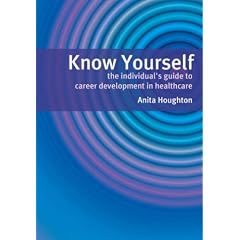 Know Yourself: The Individual's Guide to Career Development in Healthcare