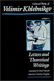 Collected Works of Velimir Khlebnikov, Volume I: Letters and Theoretical Writings
