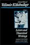 Collected Works of Velimir Khlebnikov, Volume I: Letters and Theoretical Writings