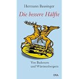 Die bessere H�lfte: Von Badenern und W�rttembergernvon "Hermann Bausinger"