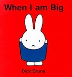 Review Methuen young books  / When I Am Big (Miffy Pops)