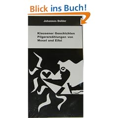 Klausener Geschichten: Pilgererz�hlungen von Mosel und Eifel