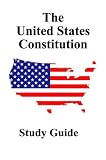 The United States Constitution Study Guide
