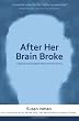 After Her Brain Broke: Helping My Daughter Recover Her Sanity
