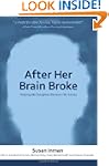After Her Brain Broke: Helping My Dau...