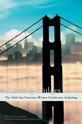 Building Bridges: The 2008 San Francisco Writers Conference Anthology
