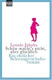 Sch�n macht's nicht, aber gl�cklich: Ein ehrlicher Schwangerschaftsroman