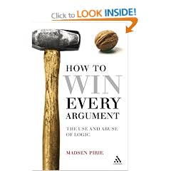 How to Win Every Argument: The Use and Abuse of Logic