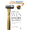 How to Win Every Argument: The Use and Abuse of Logic