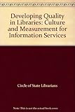 Developing quality in libraries : culture and measurement for information services