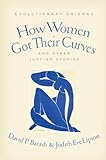 How women got their curves and other just-so stories : evolutionary enigmas