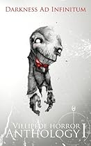 Darkness Ad Infinitum: Villipede Horror Anthology 1