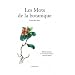 Les Mots de la botanique : Dictionnaire, Terminologie bilingue fran�ais-anglais