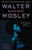 Black Betty : Featuring an Original Easy Rawlins Short Story "Gator Green"
