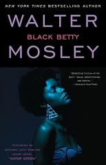 Black Betty : Featuring an Original Easy Rawlins Short Story "Gator Green"