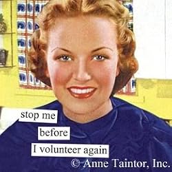 Stop Me Before I Volunteer Again Magnet by anne taintor