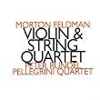 Feldman: Vln & String Quartet
