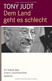Produkt-Bild: Dem Land geht es schlecht: Ein Traktat &uuml;ber unsere Unzufriedenheit