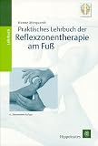 Praktisches Lehrbuch der Reflexzonentherapie am Fu&szlig; - Hanne Marquardt