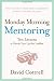 Monday Morning Mentoring: Ten Lessons to Guide You Up the Ladder