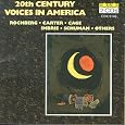 20th Century Voices in America by George Rochberg, George Crumb, John [1] Cage, Elliott Carter, William Schuman, Andrew Imbrie, Harold Blumenfeld, Gregg [1] Smith, Barbara Kolb, Shulamit Ran, Richard Wernick, Penn Contemporary Players, New York Philomusica, New York Philomusica Chamber Ensemble, Concord String Quartet, David Starobin, Shulamit Ran, Jan DeGaetani, Rosalind Rees, Gloria Davy