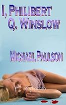 I, Philibert Q. Winslow
