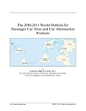 The 2006-2011 World Outlook for Passenger Car Tires and Car Aftermarket Products