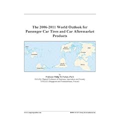 The 2006-2011 World Outlook for Passenger Car Tires and Car Aftermarket Products