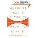 You Don't Have to Be Wrong for Me to Be Right: Finding Faith Without Fanaticism