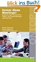Immer diese Meetings! Besprechungen, Arbeitstreffen, Telefon- und Videokonferenzen souver�n leiten